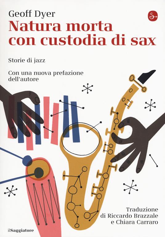 Natura morta con custodia di sax. Storie di jazz - Geoff Dyer - copertina