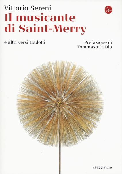 Il musicante di Saint-Merry e altri versi tradotti. Testo originale a fronte - Vittorio Sereni - copertina