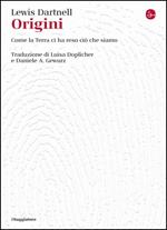 Origini. Come la terra ci ha reso ciò che siamo