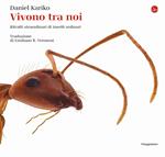 Vivono tra noi. Ritratti straordinari di insetti ordinari. Ediz. a colori