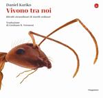 Vivono tra noi. Ritratti straordinari di insetti ordinari. Ediz. illustrata