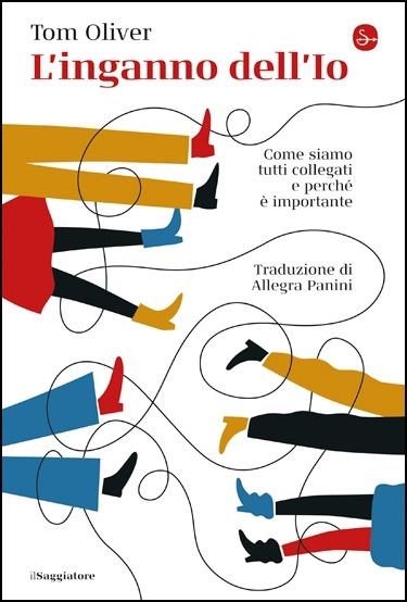 L' inganno dell'Io. Come siamo tutti collegati e perché è importante - Tom Oliver - copertina