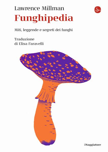 Funghipedia. Miti, leggende e segreti dei funghi - Lawrence Millman - copertina