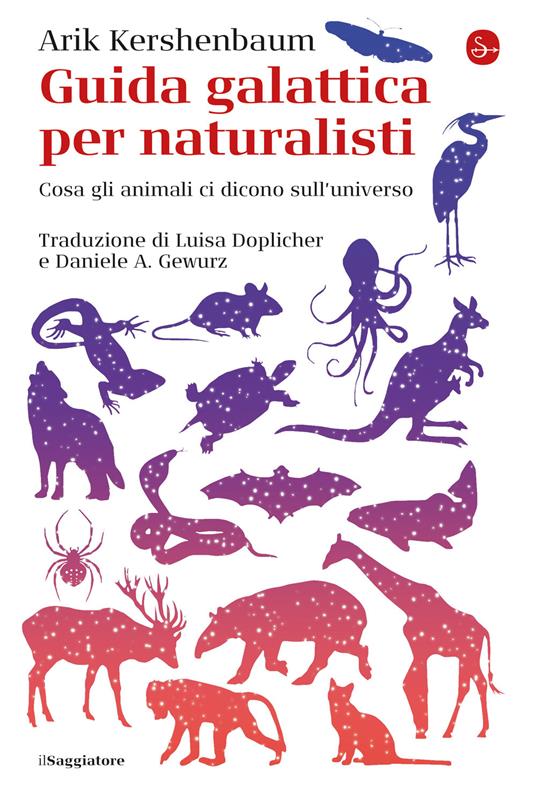 Guida galattica per naturalisti. Cosa gli animali ci dicono sull'universo - Arik Kershenbaum - copertina