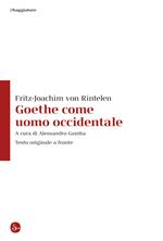 Goethe come uomo occidentale. Testo originale a fronte