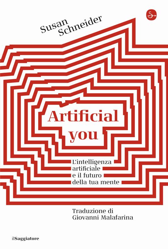 Artificial you. L'intelligenza artificiale e il futuro della tua mente - Susan Schneider - copertina