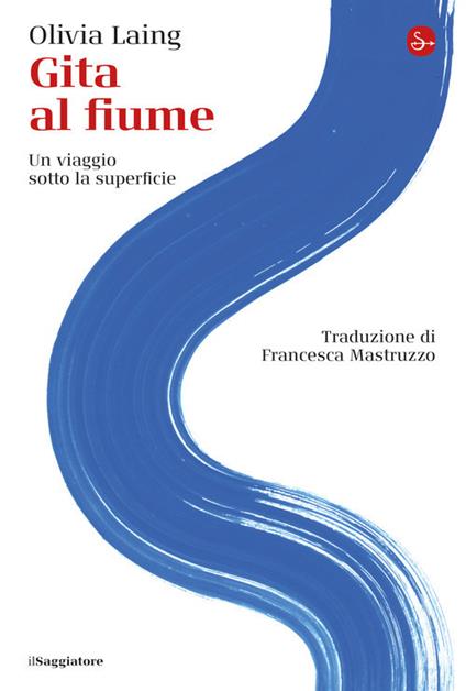 Gita al fiume. Un viaggio sotto la superficie - Olivia Laing - copertina