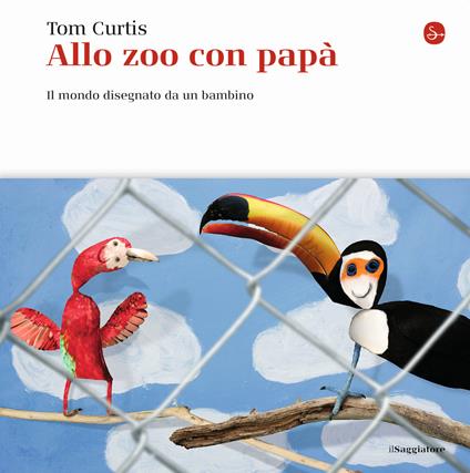 Allo zoo con papà. Il mondo disegnato da un bambino. Ediz. a colori - Tom Curtis - copertina