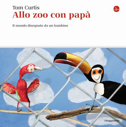 Allo zoo con papà. Il mondo disegnato da un bambino. Ediz. illustrata - Tom Curtis - copertina