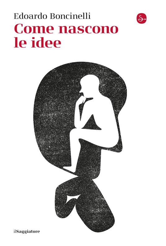 Come nascono le idee - Edoardo Boncinelli - copertina