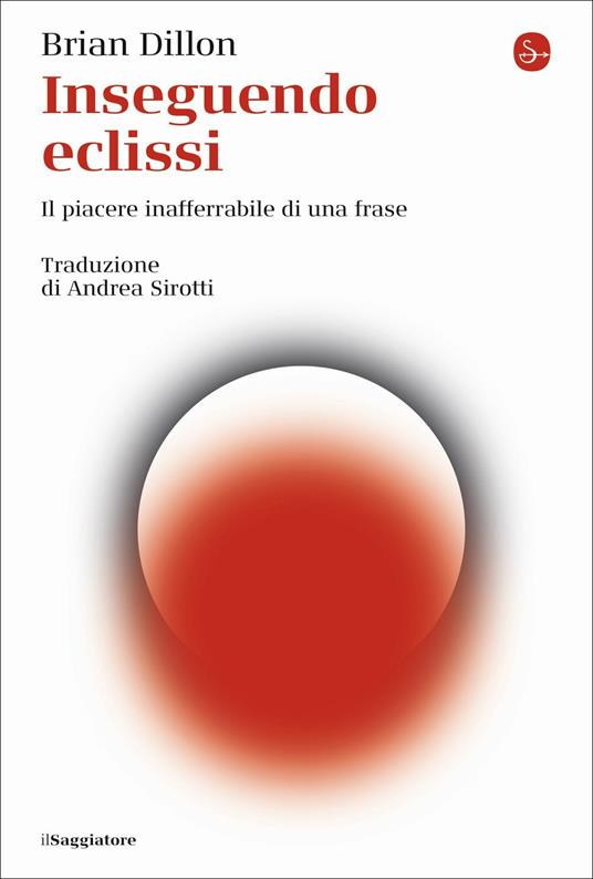 Inseguendo eclissi. Il piacere inafferrabile di una frase - Brian Dillon - copertina