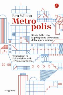 Metropolis. Storia della città, la più grande invenzione della specie umana