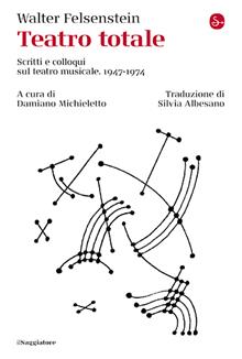 Teatro totale. Scritti e colloqui sul teatro musicale. Vol. 1