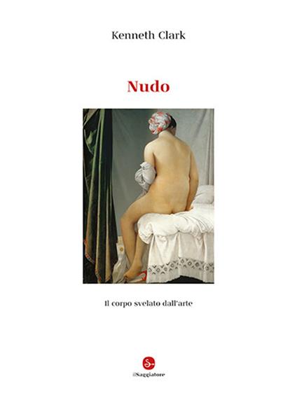 Nudo. Il corpo svelato dall'arte. Ediz. illustrata - Kenneth Clark - copertina