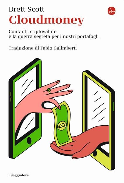 Cloudmoney. Contanti, criptovalute e la guerra segreta per i nostri portafogli - Scott Brett - copertina