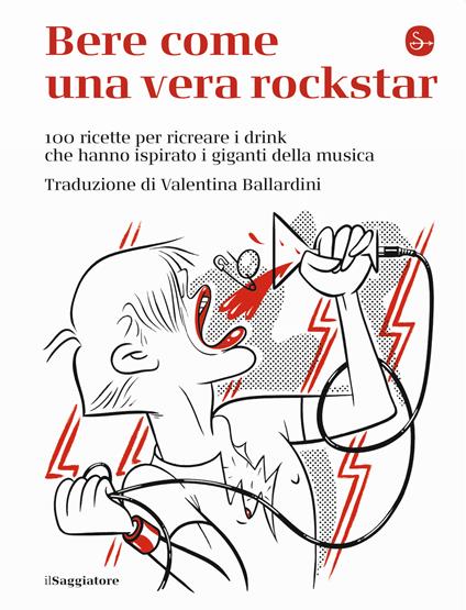 Bere come una vera rockstar. 100 ricette per ricreare i drink che hanno ispirato i giganti della musica - copertina