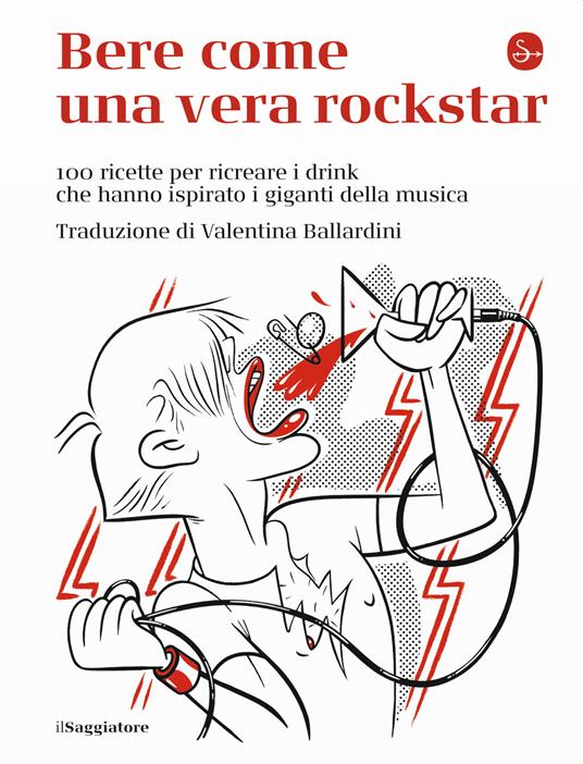 Bere come una vera rockstar. 100 ricette per ricreare i drink che hanno ispirato i giganti della musica - copertina