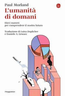 L'umanità di domani. Dieci numeri per comprendere il nostro futuro