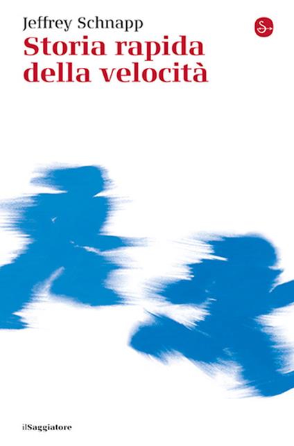 Storia rapida della velocità - Jeffrey Schnapp - copertina