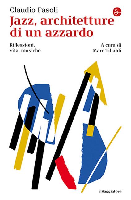 Jazz, architetture di un azzardo. Riflessioni, vita, musiche - Claudio Fasoli - copertina