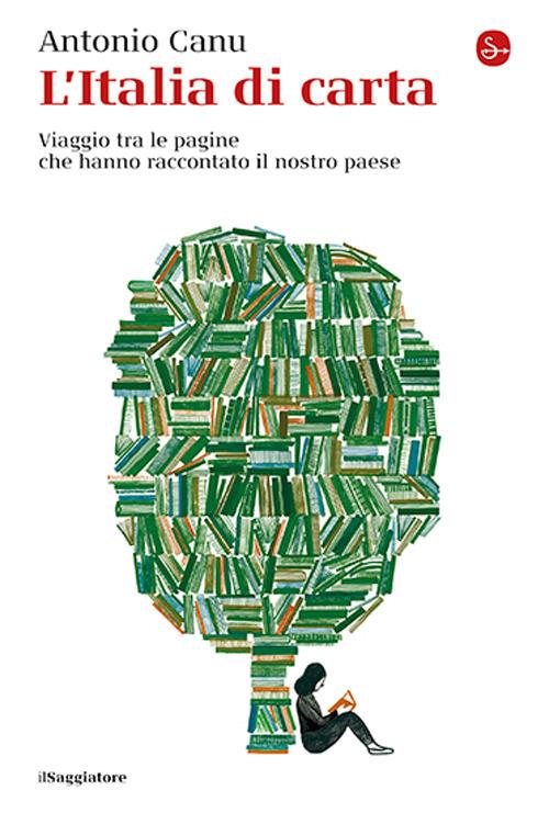 L'Italia di carta. Viaggio tra le pagine che hanno raccontato il nostro paese - Antonio Canu - copertina