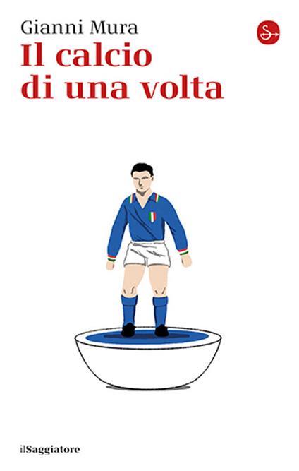 Il calcio di una volta - Gianni Mura - copertina