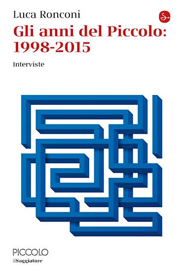 Gli anni del Piccolo 1998-2015 - Luca Ronconi - copertina