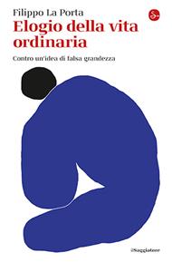 Elogio della vita ordinaria