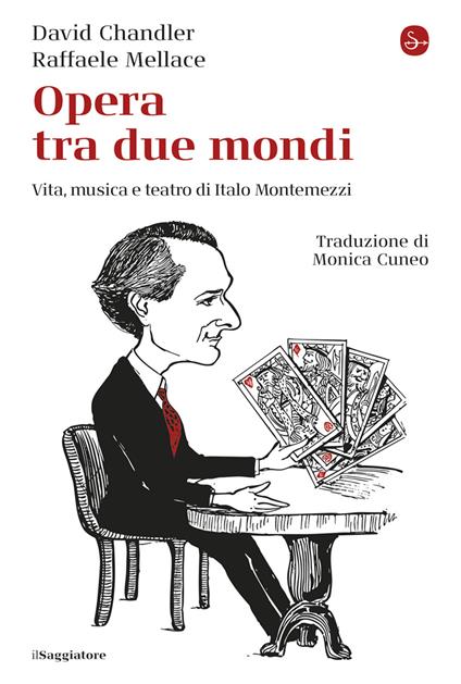 Opera tra due mondi. Vita, musica e teatro di Italo Montemezzi - Raffaele Mellace,David Chandler - copertina