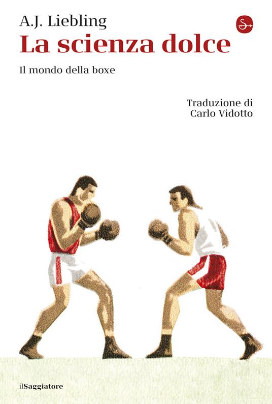 La scienza dolce. Il mondo della boxe - Abbott Joseph Liebling - copertina