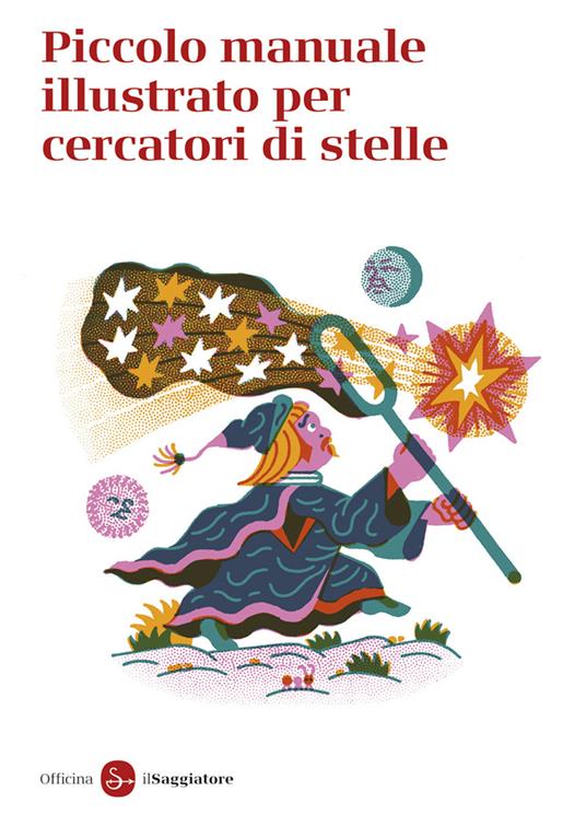 Piccolo manuale illustrato per cercatori di stelle - Officina Saggiatore - copertina
