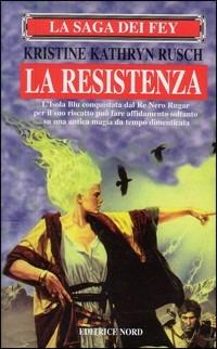 La saga dei Fey. La resistenza - Kristine K. Rusch - copertina