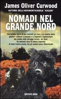 Nomadi nel grande Nord - James Oliver Curwood - copertina