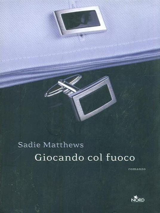 Giocando col fuoco - Sadie Matthews - 6