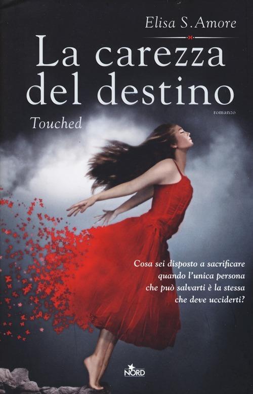 La carezza del destino. Touched - Elisa S. Amore - copertina