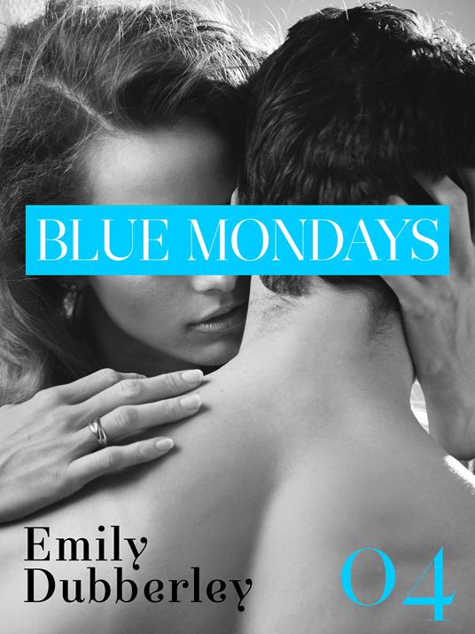 Blue mondays. Vol. 4 - Emily Dubberley,Anna Ricci - ebook