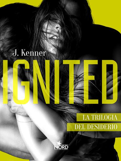 Ignited. Ediz. italiana - J. Kenner,Anna Ricci - ebook