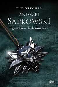 Libro Il guardiano degli innocenti. The Witcher. Vol. 1 Andrzej Sapkowski