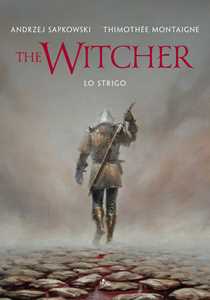 Libro Lo strigo. The Witcher. Ediz. illustrata Andrzej Sapkowski Timothée Montaigne