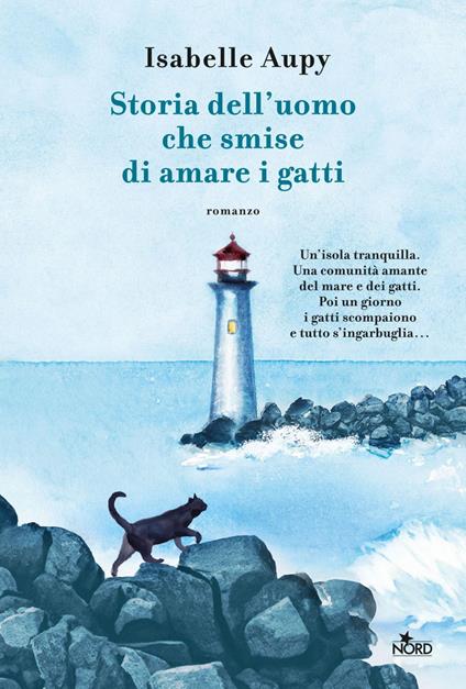 Storia dell'uomo che smise di amare i gatti - Isabelle Aupy,Claudine Turla - ebook