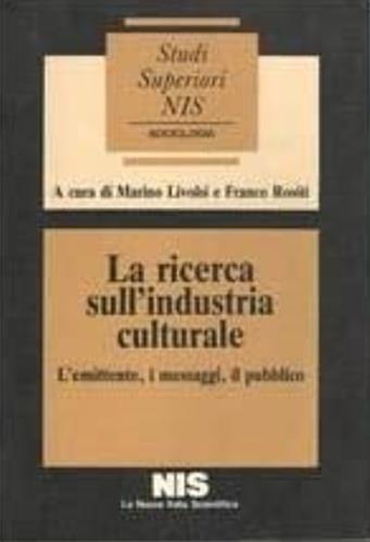 La ricerca sull'industria culturale. L'emittente, i messaggi, il pubblico - copertina