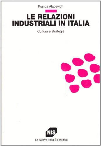 Le relazioni industriali in Italia. Cultura e strategia