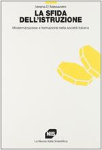 La sfida dell'istruzione. Modernizzazione e formazione nella società italiana