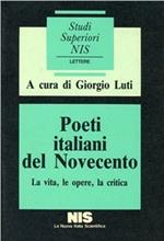 Poeti italiani del Novecento. La vita, le opere, la critica