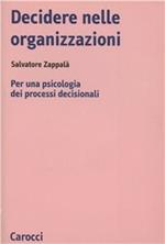 Decidere nelle organizzazioni. Per una psicologia dei processi decisionali