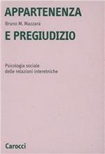 Appartenenza e pregiudizio. Psicologia sociale delle relazioni interetniche