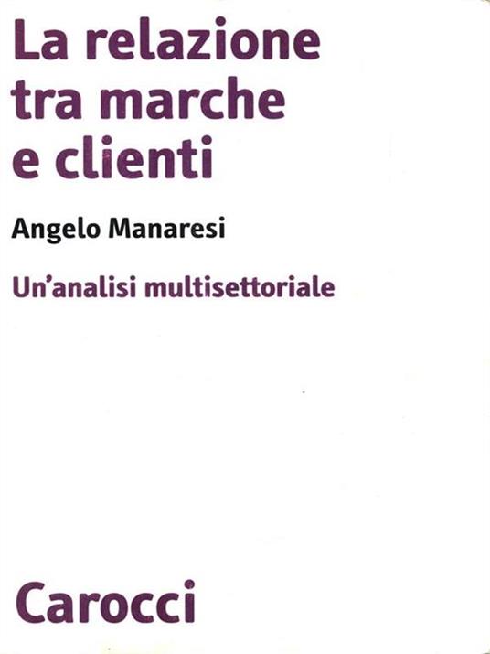 La relazione tra marche e clienti. Un'analisi multisettoriale - Angelo Manaresi - copertina