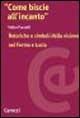 Libro Come biscie all'incanto. Retoriche e simboli della visione nel Fermo e Lucia  Valter Leonardo Puccetti