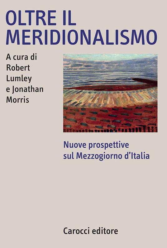 Oltre il meridionalismo. Nuove prospettive sul Mezzogiorno d'Italia - copertina