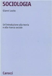 Sociologia. Un'introduzione alla teoria e alla ricerca sociale - Gianni Losito - copertina